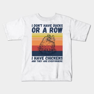 I have chickens and they are everywhere Kids T-Shirt